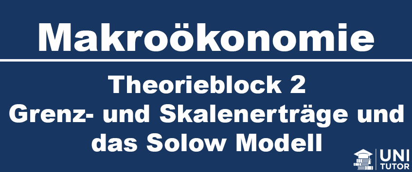 Theorieblock 2 Grenz- und Skalenerträge und das Solow Modell